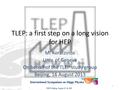 TLEP: a first step on a long vision for HEP M. Koratzinos Univ. of Geneva On behalf of the TLEP study group Beijing, 16 August 2013 1.