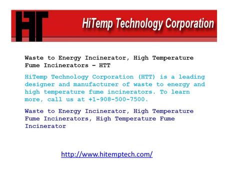 Waste to Energy Incinerator, High Temperature Fume Incinerators – HTT HiTemp Technology Corporation (HTT) is a leading designer and manufacturer of waste.