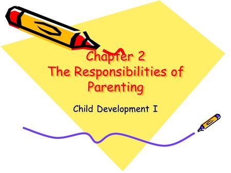 Chapter 2 The Responsibilities of Parenting Child Development I.