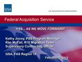 Federal Acquisition Service U.S. General Services Administration PSS – AS WE MOVE FORWARD! Kathy Jocoy, PSS Program Manager Kim McFall, R10 Migration Team.