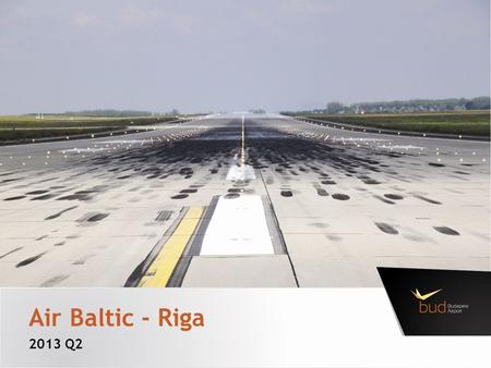 Air Baltic - Riga 2013 Q2. To other destinations: 4% Which airline are you flying on with after Riga? Most mentions: British Airways, American Airlines.