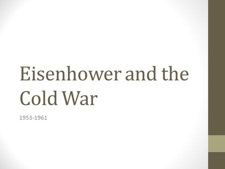 Eisenhower and the Cold War 1953-1961. Brinksmanship John Foster Dulles – Eisenhower’s Sec. of State Brinksmanship- the US could prevent the spread of.