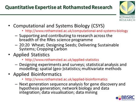 Quantitative Expertise at Rothamsted Research Computational and Systems Biology (CSYS)  –