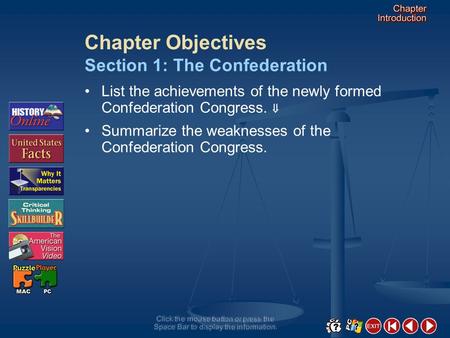 Click the mouse button or press the Space Bar to display the information. Chapter Objectives List the achievements of the newly formed Confederation Congress.