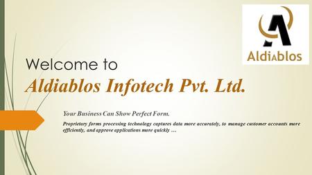Welcome to Aldiablos Infotech Pvt. Ltd. Your Business Can Show Perfect Form. Proprietary forms processing technology captures data more accurately, to.