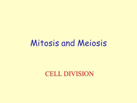 Mitosis and Meiosis CELL DIVISION Mitosis and Meiosis Mitosis: -division of somatic (body) cells - Exact copy of cell (2N or Diploid) -Takes place in.