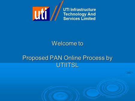 Welcome to Proposed PAN Online Process by UTIITSL