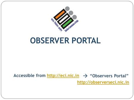 OBSERVER PORTAL  Accessible from  “ObserversPortal”
