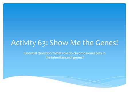 Activity 63: Show Me the Genes!