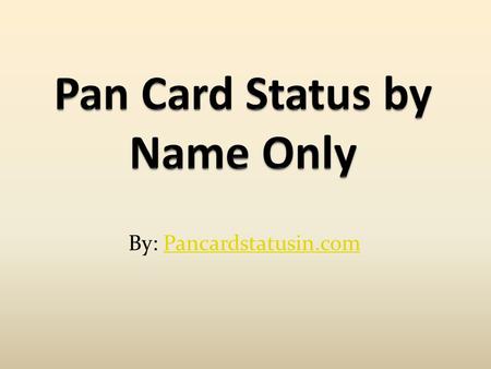 By: Pancardstatusin.comPancardstatusin.com. Pan card in nowadays is a most useful and important thing for the office work, banking transactions and taxpaying.