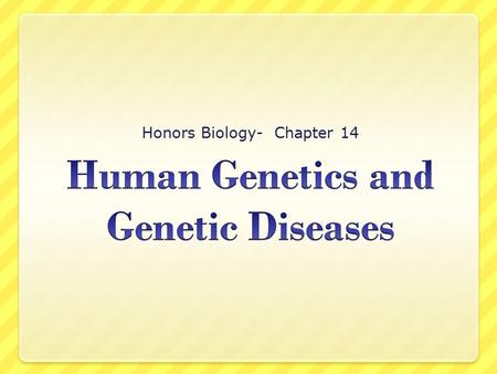 Honors Biology- Chapter 14. The Human Genome Project  Completed in 2003  13 year project  discovered all the estimated 20,000-25,000 human genes 