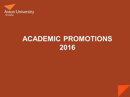 ACADEMIC PROMOTIONS 2016. Promotions Criteria Please note, these slides only contain a summary of the promotions information – full details can be found.