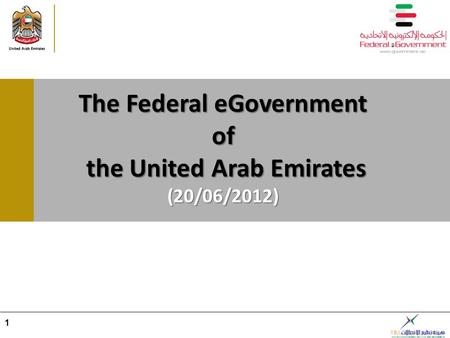 The Federal eGovernment of the United Arab Emirates the United Arab Emirates(20/06/2012) 1.