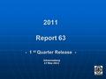 2011 Report 63 - 1 st Quarter Release - Johannesburg 17 May 2011.