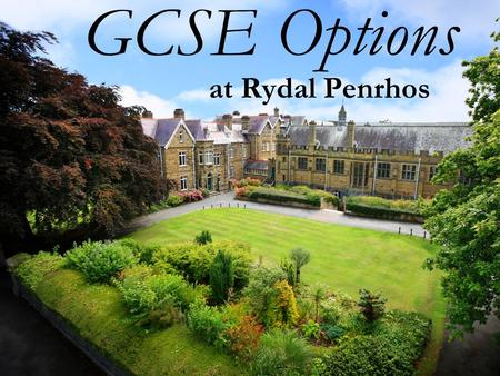 At Rydal Penrhos GCSE Options. GCSE glossary New - English Edexcel (new format) Modular/Linear –England and English boards – all linear (no modules) –Wales.