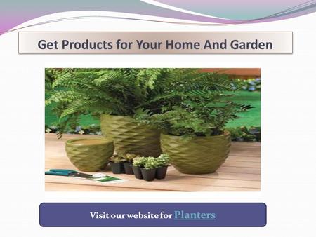 Get Products for Your Home And Garden Visit our website for Planters Planters.