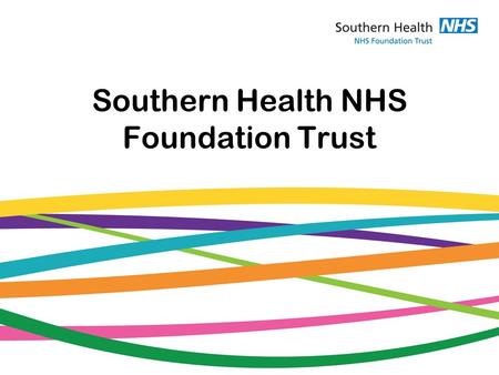 Southern Health NHS Foundation Trust. Supplier presentation 1 st October 2013.