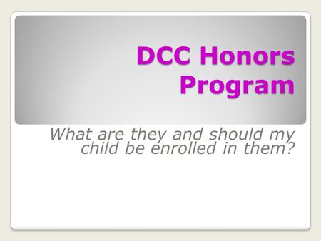 DCC Honors Program What are they and should my child be enrolled in them?