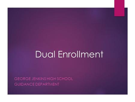 Dual Enrollment GEORGE JENKINS HIGH SCHOOL GUIDANCE DEPARTMENT.