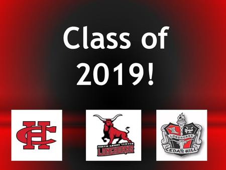 Class of 2019! Foundation High School Plan (curriculum requirements) Endorsements (coursework related to specific career interest that will allow for.
