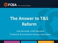 The Answer to T&S Reform Julia Kermode, Chief Executive Freelancer & Contractor Services Association.