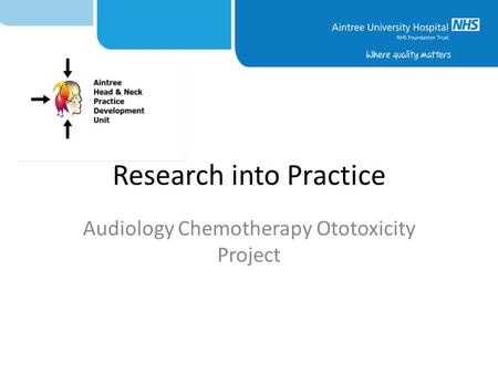 Research into Practice Audiology Chemotherapy Ototoxicity Project.