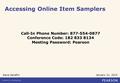 Accessing Online Item Samplers Dana Serafini January 21, 2015 Call-In Phone Number: 877-554-0877 Conference Code: 182 833 8134 Meeting Password: Pearson.