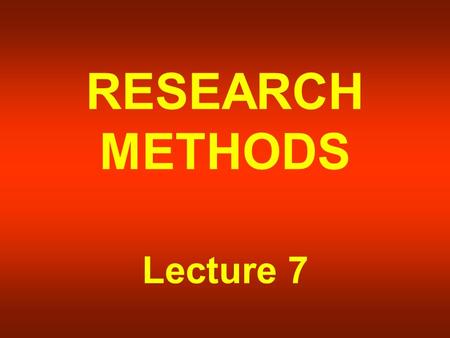 RESEARCH METHODS Lecture 7. HYPOTHESIS Background Once variables identified Establish the relationship through logical reasoning. Proposition. Proposition.