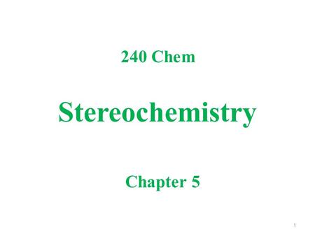 Stereochemistry 240 Chem Chapter 5 1. Isomerism Isomers are different compounds that have the same molecular formula.