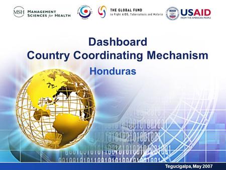 Dashboard Country Coordinating Mechanism Honduras Tegucigalpa, May 2007.