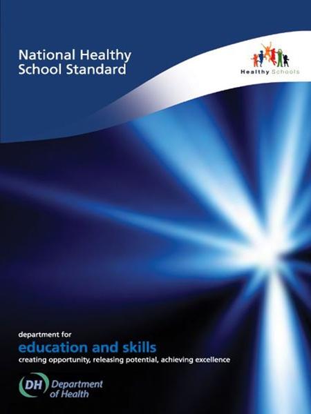 National Healthy School Standard The National Healthy School Standard is the result of a number of important policy drivers: Excellence In Schools (1997)
