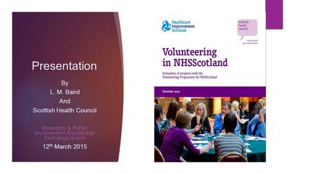 Presentation By L. M. Baird And Scottish Health Council Research & Public Involvement Knowledge Exchange Event 12 th March 2015.