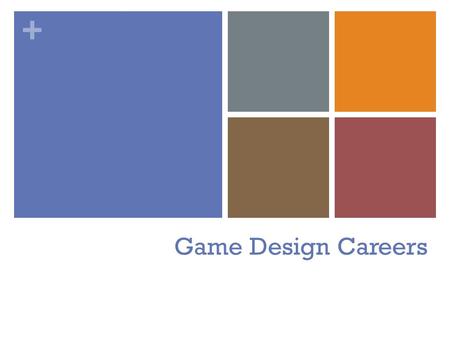 + Game Design Careers. + Game Development Developing an interesting video game is a very challenging task. It usually takes many different people working.