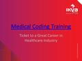 Medical Coding Training Ticket to a Great Career in Healthcare Industry.