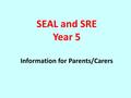SEAL and SRE Year 5 Information for Parents/Carers.