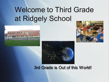 3rd Grade is Out of this World! Welcome to Third Grade at Ridgely School.