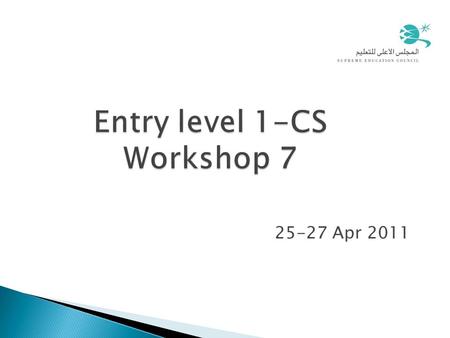 Entry level 1-CS Workshop 7 25-27 Apr 2011 1. 2 10:00-10:05Welcome 10:05-10:25Starter Raisins in 3-D 10:25-11:45Scientific Enquiry 11:45-12:00Prayer Break.