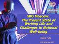 SRO Moscow: The Present State of Working Life and Challenges to National Well-being ILO Subregional Office for Eastern Europe and Central Asia ILO Subregional.