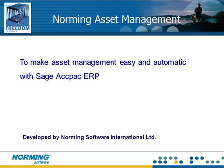 Norming Asset Management To make asset management easy and automatic To make asset management easy and automatic with Sage Accpac ERP with Sage Accpac.