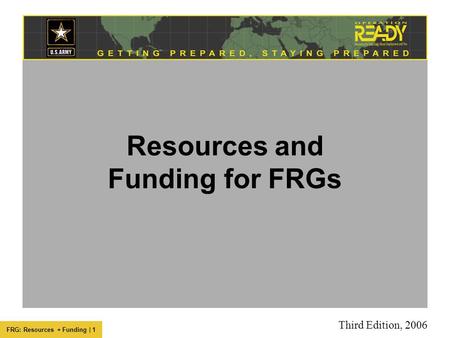 FRG: Resources + Funding | 1 Resources and Funding for FRGs Third Edition, 2006.