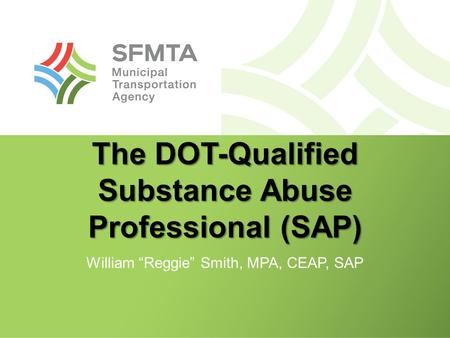 The DOT-Qualified Substance Abuse Professional (SAP) William “Reggie” Smith, MPA, CEAP, SAP.