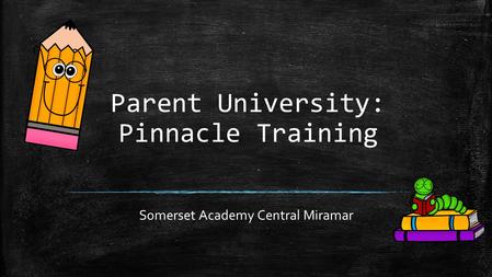 Parent University: Pinnacle Training Somerset Academy Central Miramar.