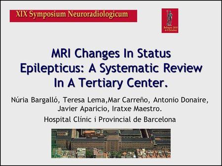 Núria Bargalló, Teresa Lema,Mar Carreño, Antonio Donaire, Javier Aparicio, Iratxe Maestro. Hospital Clínic i Provincial de Barcelona MRI Changes In Status.