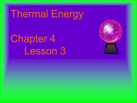 Thermal Energy Chapter 4 Lesson 3. Vocabulary: Thermal Energy Heat Conduction Convection Radiation Insulation.