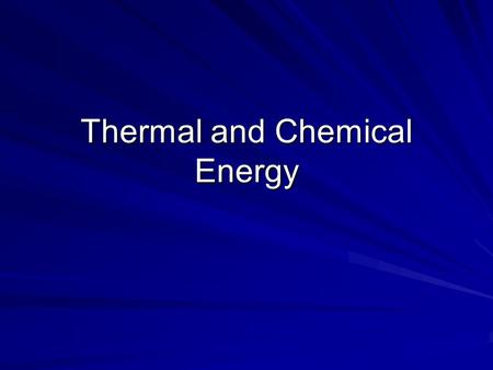 Thermal and Chemical Energy. Thermal Energy Thermal Energy Thermal energy is kinetic energy because molecules are in motion. Temperature Temperature =