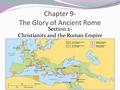 Chapter 9- The Glory of Ancient Rome Section 2- Christianity and the Roman Empire.