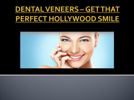 Celebrities have a smile to die for. Not everyone is naturally blessed with perfect teeth structure. Most of it is a blessing of cosmetic dentistry.