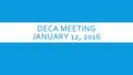 DECA MEETING JANUARY 12, 2016. GOAL: 150 STUFFED ANIMALS Give Kids A Smile is held annually to: Provide free, easily accessible dental services to qualifying.