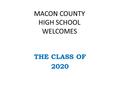 MACON COUNTY HIGH SCHOOL WELCOMES THE CLASS OF 2020.