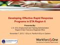Developing Effective Rapid Response Developing Effective Rapid Response Programs in ETA Region 6 Presented By: U.S. DOL Employment and Training Administration.